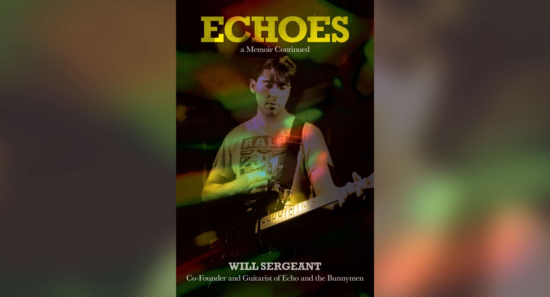 Out Now! Echoes: A Memoir Continued By Will Sergeant (echo And The Bun 