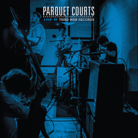 Parquet Courts Live at Third Man Records to be Released March 3rd