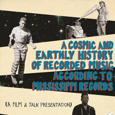 A Cosmic and Earthly History of Recorded Music According to Mississippi Records
