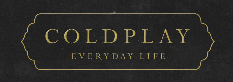 NEW DOUBLE ALBUM FROM COLDPLAY, EVERYDAY LIFE, OUT NOV 22. ORPHANS AND ARABESQUE 7” AVAILĂ̵BLE NOW
