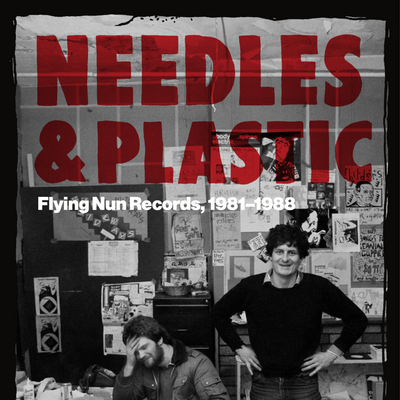 THIRD MAN BOOKS IS EXCITED TO ANNOUNCE NEEDLES & PLASTIC: FLYING NUN RECORDS, 1981-1988 IS AVAILABLE FOR PRE-ORDER