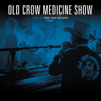 OLD CROW MEDICINE SHOW ANNOUNCES LIVE AT THIRD MAN RECORDS LP