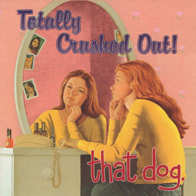THIRD MAN RECORDS' VINYL REISSUES OF THAT DOG.'s TOTALLY CRUSHED OUT & RETREAT FROM THE SUN OUT TODAY