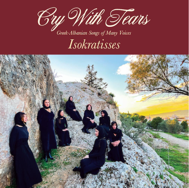 THIRD MAN RECORDS RELEASES  ALL-FEMALE VOCAL ENSEMBLE ISOKRATISSES' LANDMARK NEW ALBUM  CRY WITH TEARS: GREEK-ALBANIAN SONGS OF MANY VOICES
