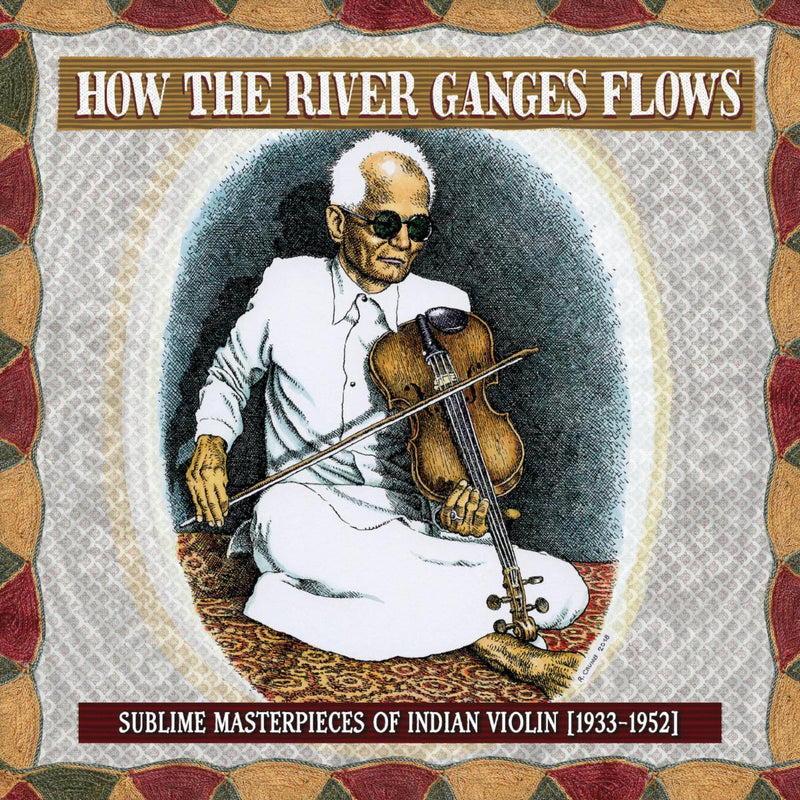 THIRD MAN RECORDS RELEASES HOW THE RIVER GANGES FLOWS COMPILATION OF RARE & UNHEARD INDIAN VIOLIN MUSIC RECORDED BETWEEN 1933-1952