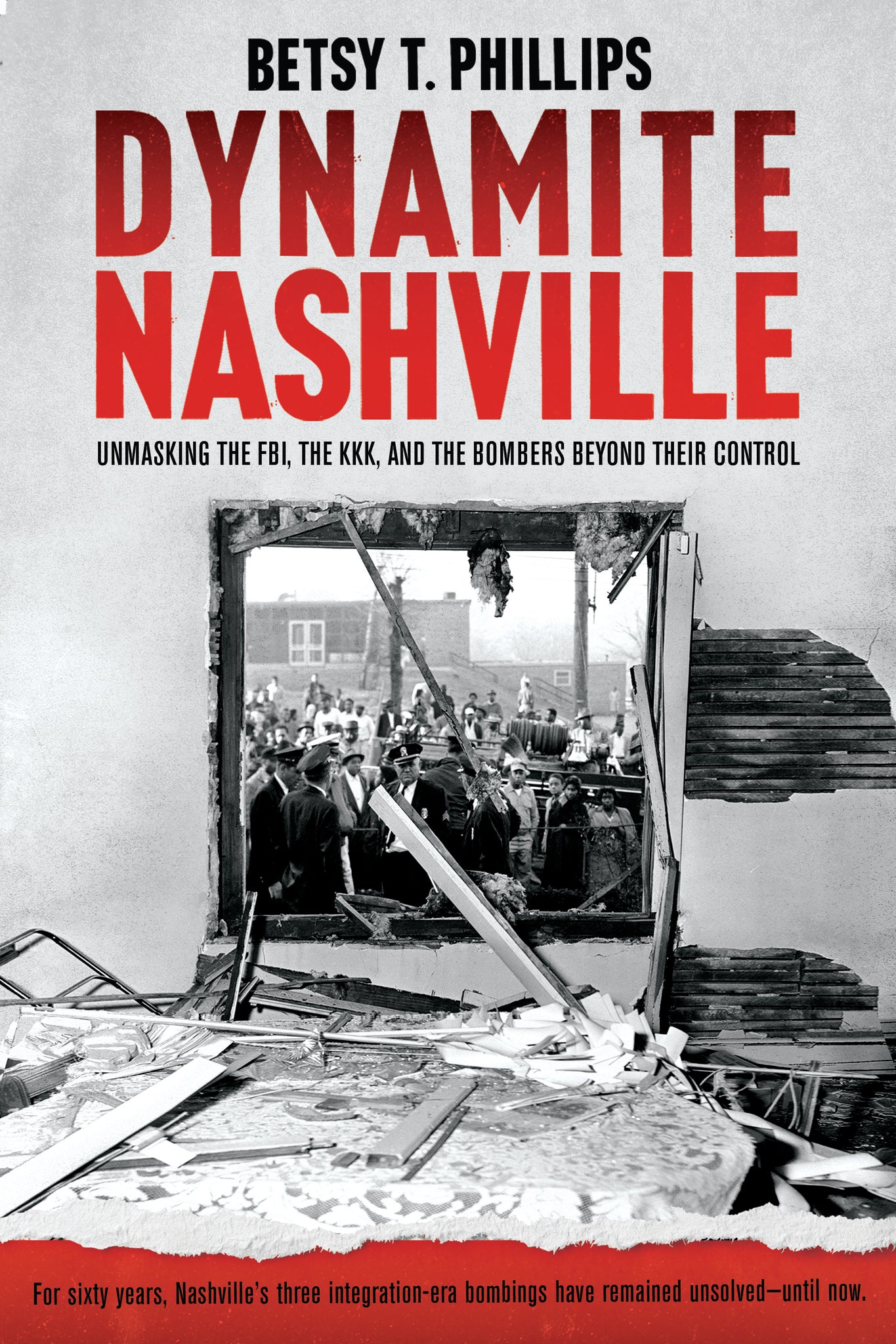 Dynamite Nashville: Unmasking the FBI, the KKK, and the Bombers Beyond their Control